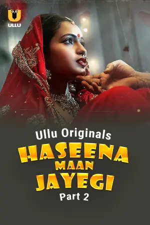 Haseena Maan Jayegi – Part 2 (2025) UllU Original